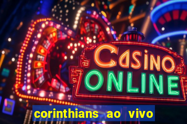 corinthians ao vivo multi multicanal